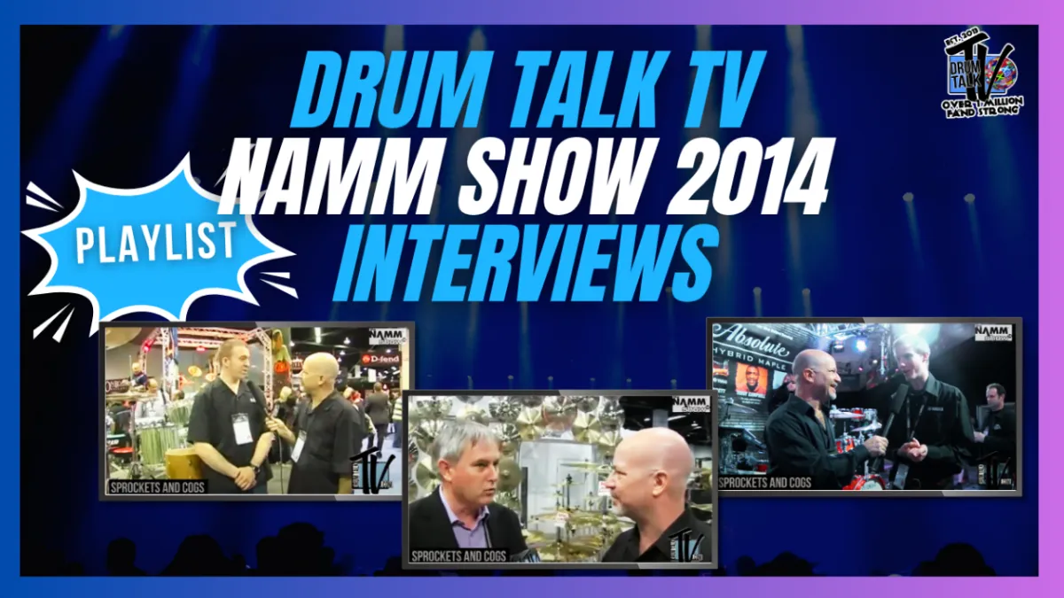 DRUM TALK TV NAMM SHOW 2014 INTERVIEWS — PLAYLIST