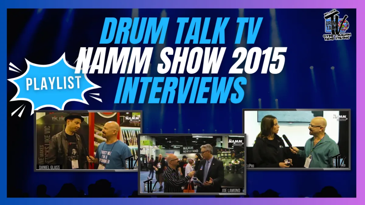 DRUM TALK TV NAMM SHOW 2015 INTERVIEWS — PLAYLIST