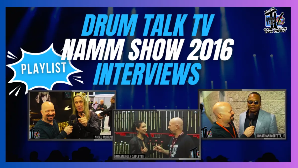DRUM TALK TV NAMM SHOW 2016 INTERVIEWS — PLAYLIST