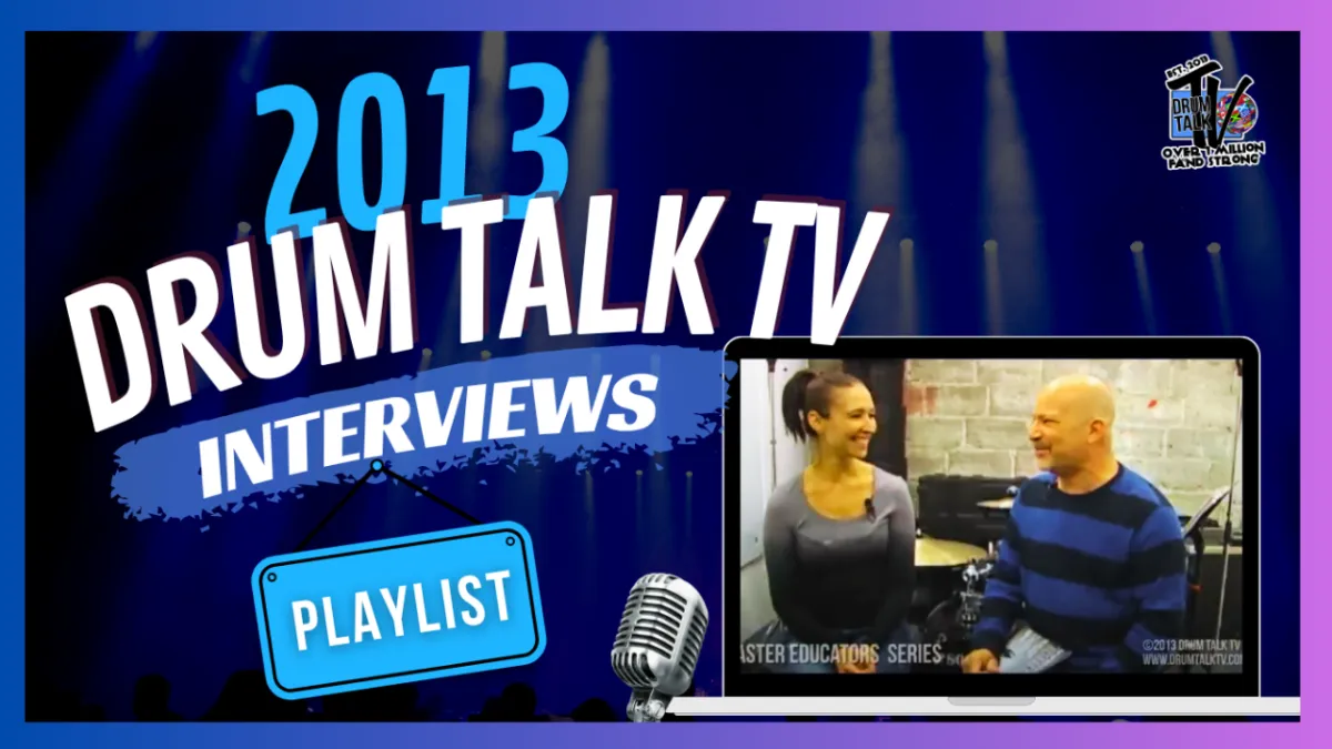 2013 — DRUM TALK TV INTERVIEWS PLAYLIST