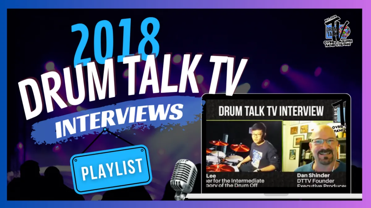 2018 — DRUM TALK TV INTERVIEWS PLAYLIST
